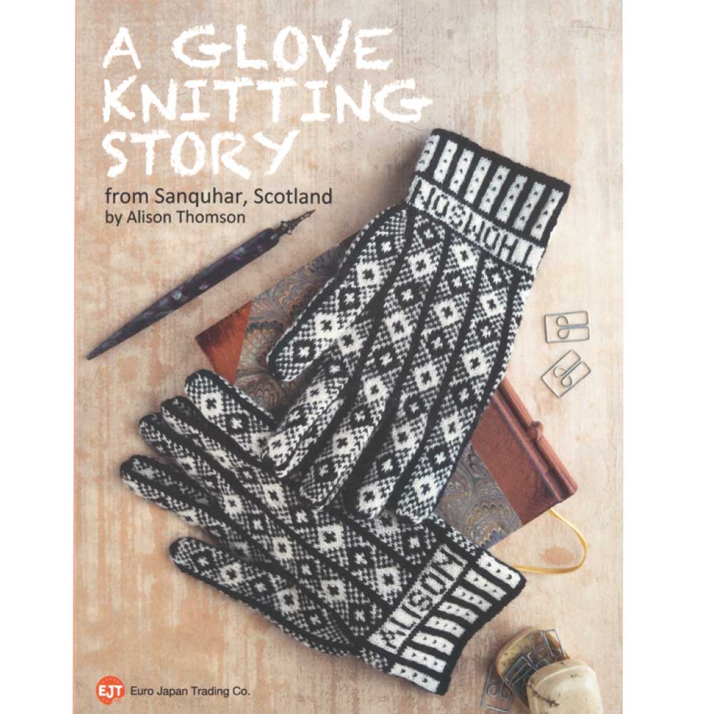 A GLOVE KNITTING STORY from Sanquhar, Scotland　ア・グローブ・ニッティング・ストーリー